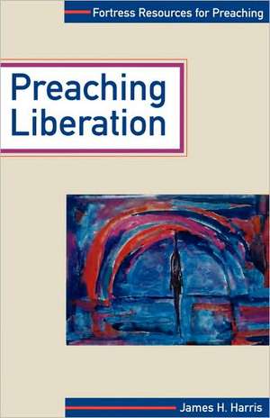 Preaching Liberation: A Contribution to Messianic Ecclesiology de James M. Harris