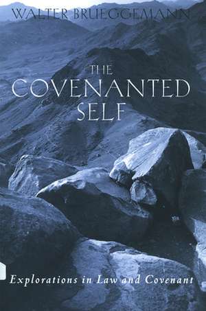 The Covenanted Self: The Man and the Myth de Walter Brueggemann