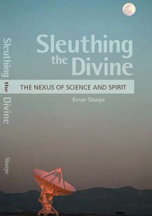 Sleuthing the Divine: The Once and Future Challenge for Theology de Kevin Sharpe