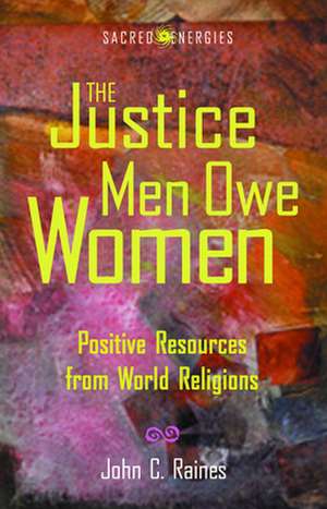 Justice Men Owe Women de John C. Raines