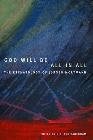 God Will Be All in All de Richard Bauckham