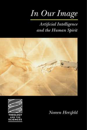 In Our Image: Artificial Intelligence and the Human Spirit de Noreen L. Herzfeld