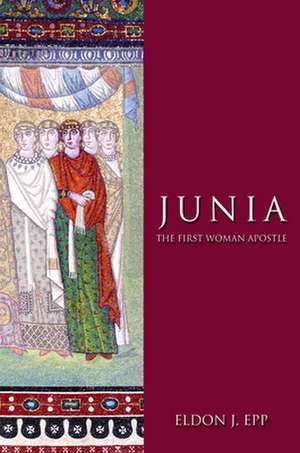 Junia: The First Woman Apostle de Eldon J. Epp