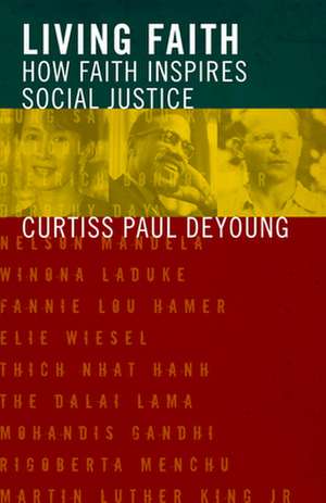 Living Faith: How Faith Inspires Social Justice de Curtiss Paul De Young