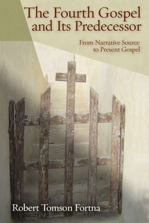 The Fourth Gospel and Its Predecessor de New York) Fortna, Robert Tomson (Vassar College