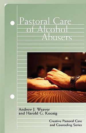 Pastoral Care of Alcohol Abusers: Subverting Imperial Myths de Andrew J. Weaver