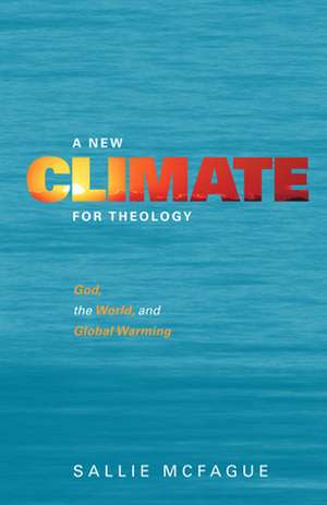 A New Climate for Theology de Sallie McFague