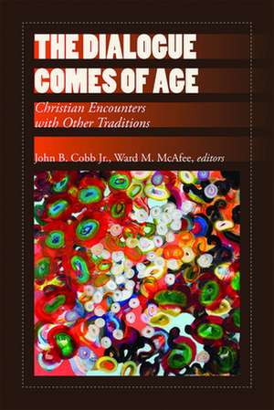 The Dialogue Comes of Age: Christian Encounters with Other Traditions de John B. Jr. Cobb