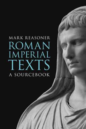 Roman Imperial Texts: A Sourcebook de Mark Reasoner