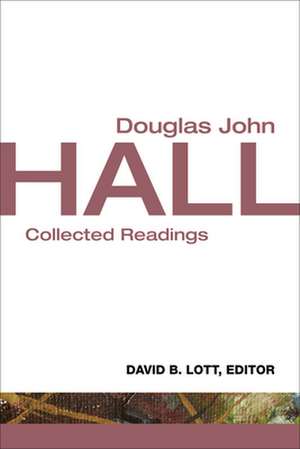 Douglas John Hall: Collected Readings de Douglas John Hall