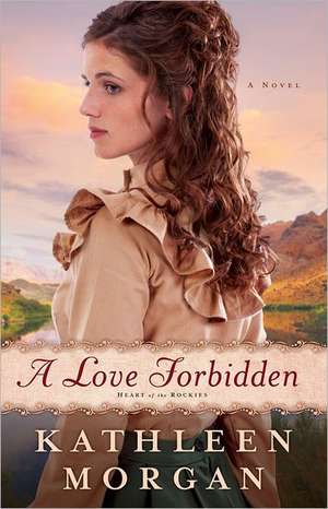 A Love Forbidden: Strategies to Win the War Within de Kathleen Morgan