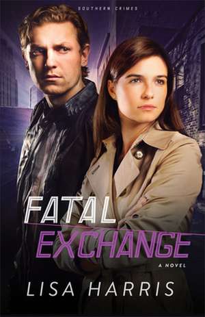 Fatal Exchange – A Novel de Lisa Harris