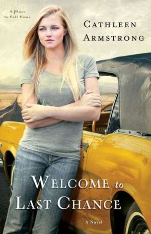 Welcome to Last Chance – A Novel de Cathleen Armstrong