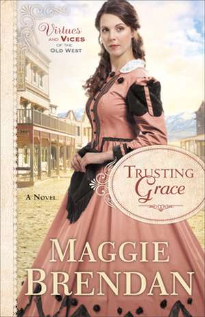 Trusting Grace – A Novel de Maggie Brendan