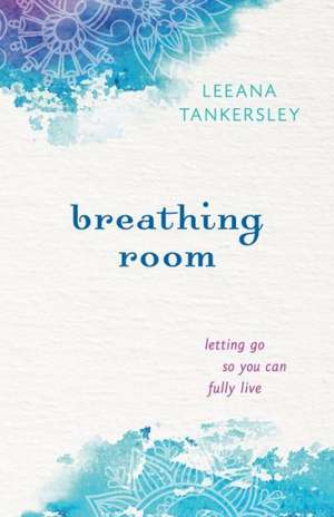 Breathing Room de Leeana Tankersley