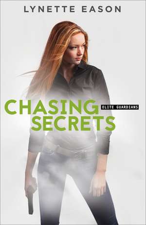 Chasing Secrets de Lynette Eason