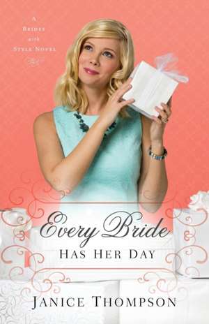 Every Bride Has Her Day A Novel de J. Thompson