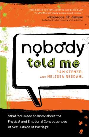 Nobody Told Me – What You Need to Know About the Physical and Emotional Consequences of Sex Outside of Marriage de Pam Stenzel