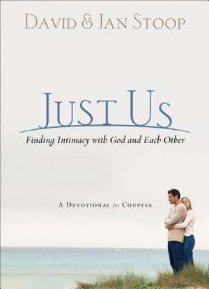 Just Us – Finding Intimacy With God and With Each Other de David Stoop