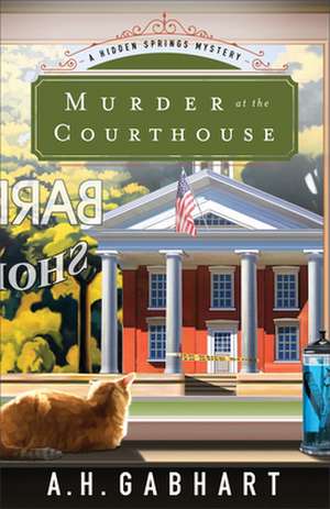 Murder at the Courthouse de A. H. Gabhart