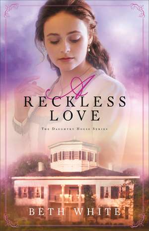 A Reckless Love de Beth White