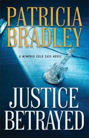 Justice Betrayed de Patricia Bradley