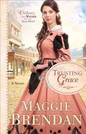 Trusting Grace de Maggie Brendan