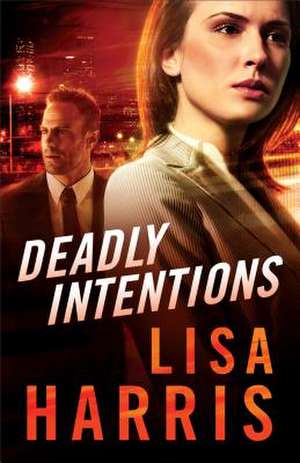 Deadly Intentions de Lisa Harris