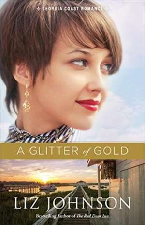 Glitter of Gold, A de Liz Johnson