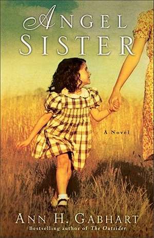 Angel Sister – A Novel de Ann H. Gabhart