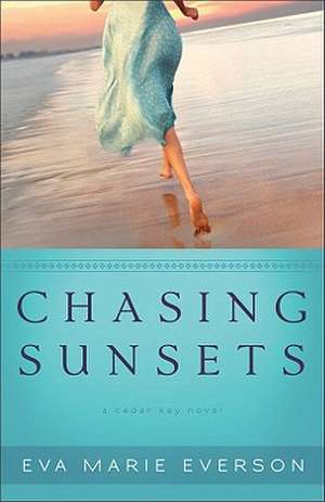 Chasing Sunsets: A Cedar Key Novel de Eva Marie Everson