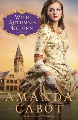 With Autumn`s Return – A Novel de Amanda Cabot