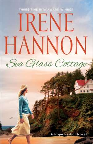 Sea Glass Cottage – A Hope Harbor Novel de Irene Hannon