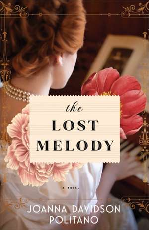 The Lost Melody – A Novel de Joanna Davidson Politano