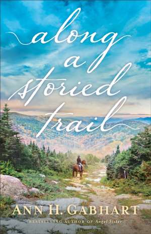 Along a Storied Trail de Ann H. Gabhart