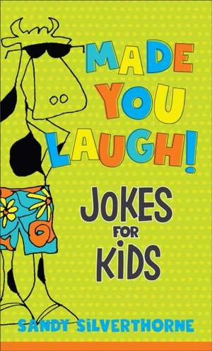 Made You Laugh! – Jokes for Kids de Sandy Silverthorne