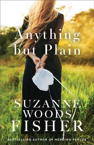 Anything but Plain de Suzanne Woods Fisher