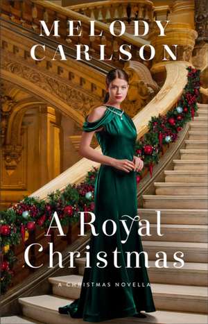 A Royal Christmas – A Christmas Novella de Melody Carlson