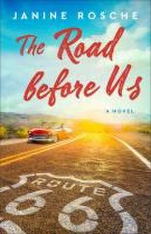 The Road before Us – A Novel de Janine Rosche