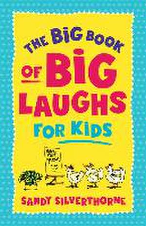 The Big Book of Big Laughs for Kids de Sandy Silverthorne