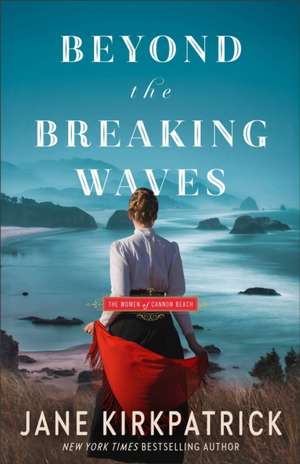 Beyond the Breaking Waves de Jane Kirkpatrick