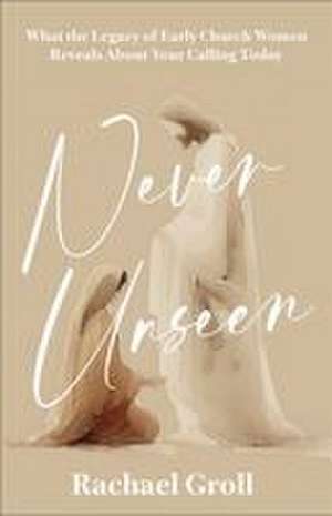 Never Unseen de Rachael Groll