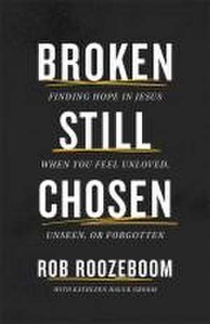 Broken Still Chosen de Rob Roozeboom