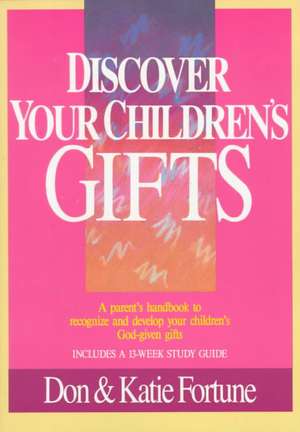 Discover Your Children`s Gifts de Don Fortune