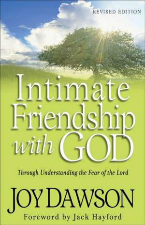 Intimate Friendship with God – Through Understanding the Fear of the Lord de Joy Dawson