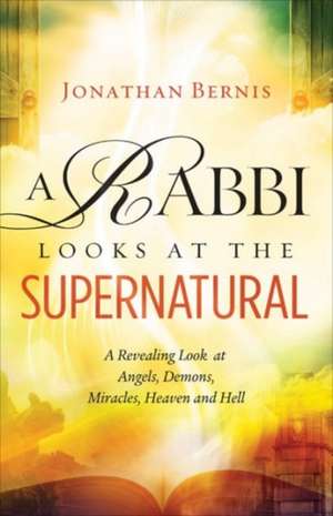 A Rabbi Looks at the Supernatural de Jonathan Bernis