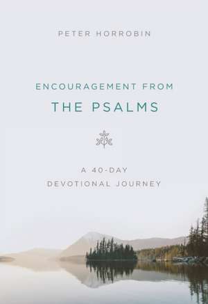 Encouragement from the Psalms de Peter Horrobin