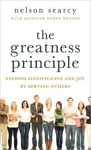 The Greatness Principle: Finding Significance and Joy by Serving Others de Nelson Searcy