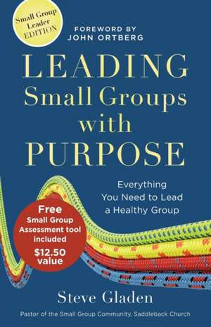 Leading Small Groups with Purpose – Everything You Need to Lead a Healthy Group de Steve Gladen