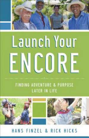 Launch Your Encore – Finding Adventure and Purpose Later in Life de Hans Finzel